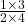 \frac{1 \times 3}{2 \times 4} 